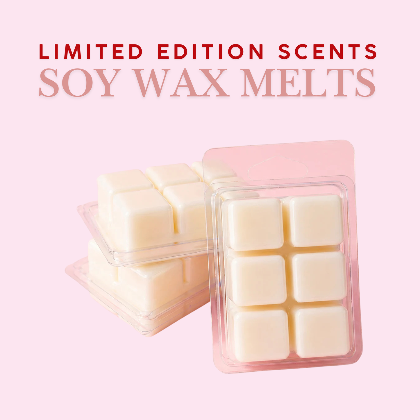 Limited Edition Scents - Soy Wax Melts
