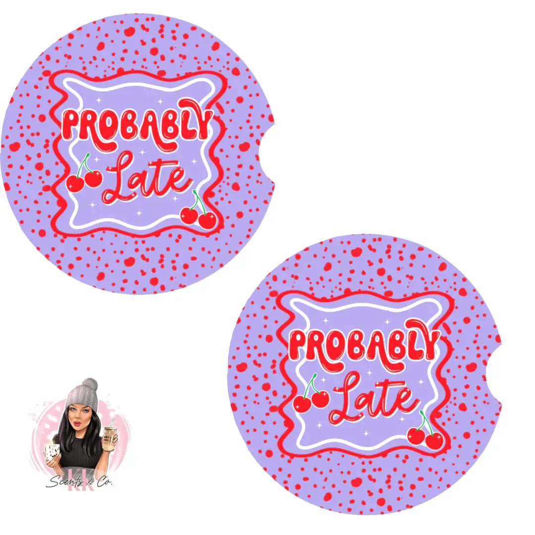 Probably Late  - Car Coaster Sub Print KK Scents & Co.